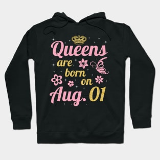 Queens Are Born On August 01 Happy Birthday To Me You Nana Mommy Sister Wife Daughter Hoodie